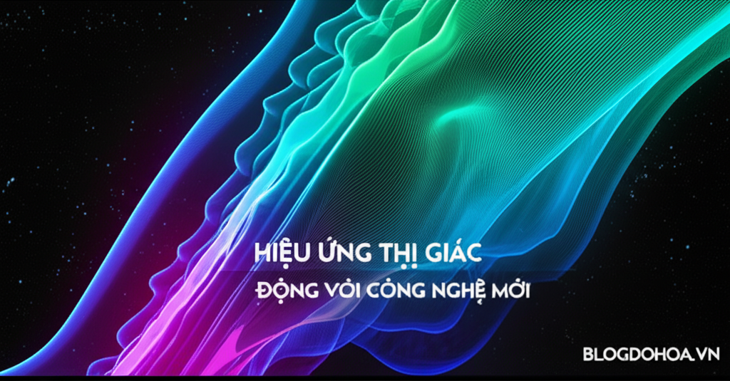 Hiệu Ứng Thị Giác Sống Động Với Công Nghệ Mới