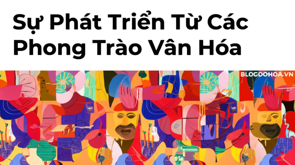 Sự Phát Triển Từ Các Phong Trào Văn Hóa