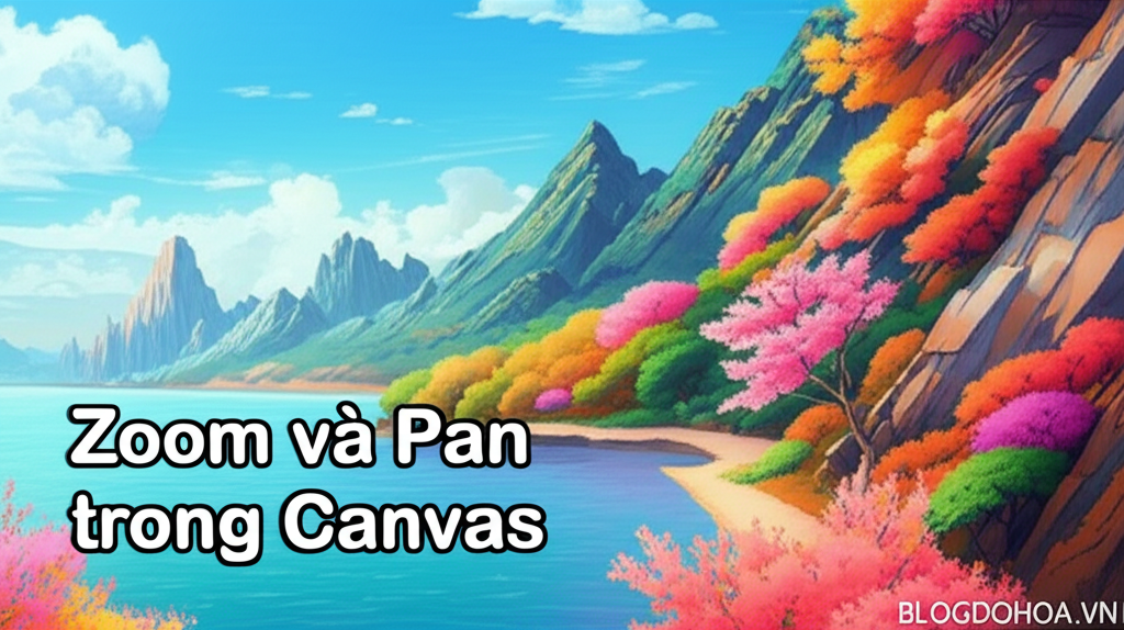 Create a vivid and engaging illustration for the topic: 'Zoom và Pan trong Canvas'. Do not create any text on the image except for the text 'BLOGDOHOA.VN' in the right corner of the image.